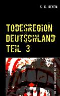 Todesregion Deutschland Teil 3 di S. K. Reyem edito da Books on Demand