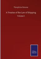 A Treatise of the Law of Shipping di Theophilus Parsons edito da Salzwasser-Verlag GmbH