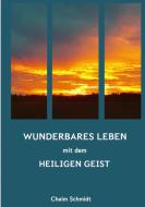 Wunderbares Leben mit dem Heiligen Geist di Chaim Schmidt edito da Books on Demand