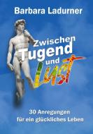 Zwischen Tugend und Lust di Barbara Ladurner edito da Books on Demand