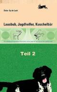 Lausbub, Jagdhelfer Und Kuschelbar Teil Ii di Dieter Op De Laak edito da Books On Demand