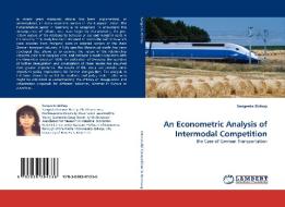 An Econometric Analysis of Intermodal Competition di Sangeeta Bishop edito da LAP Lambert Acad. Publ.
