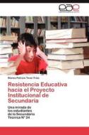 Resistencia Educativa hacia el Proyecto Institucional de Secundaria di Blanca Patricia Tovar Frias edito da LAP Lambert Acad. Publ.