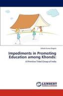 Impediments in Promoting Education among Khonds: di Ashok Kumar Erigala edito da LAP Lambert Academic Publishing