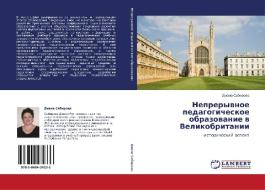 Nepreryvnoe Pedagogicheskoe Obrazovanie V Velikobritanii di Sabirova Diana edito da Lap Lambert Academic Publishing