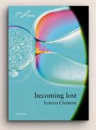 Louisa Clement: becoming lost edito da Snoeck Verlagsges.