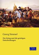 Der Krieg und die geistigen Entscheidungen di Georg Simmel edito da Verlag der Wissenschaften