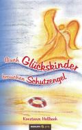 Auch Glückskinder brauchen Schutzengel di Konstanze Hollbach edito da novum Verlag