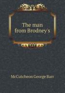 The Man From Brodney's di McCutcheon George Barr edito da Book On Demand Ltd.