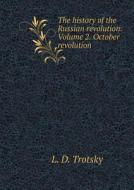 History Of The Russian Revolution. Volume 2. The October Revolution di L D Trotsky edito da Book On Demand Ltd.