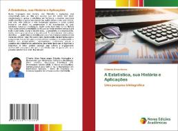 A Estatística, sua História e Aplicações di Gilberto Alves Neves edito da Novas Edições Acadêmicas