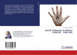 Jewish Talismans in History (1600 BC - 1600 AD) di Abdullaziz Saeed Swei edito da LAP Lambert Academic Publishing