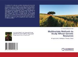 Multivariate Methods to Study Wheat Genetic Resources di Luiz Gustavo Batista Ferreira edito da LAP LAMBERT Academic Publishing