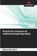 Practical manual of videonystagmography di Jihene Marrakchi edito da Our Knowledge Publishing