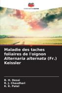 Maladie des taches foliaires de l'oignon Alternaria alternata (Fr.) Keissler di B. H. Desai, R. J. Chaudhari, K. K. Patel edito da Editions Notre Savoir