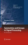 Symmetries and Groups in Signal Processing: An Introduction di Virendra P. Sinha edito da SPRINGER NATURE