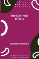 The Door into Infinity di Edmond Hamilton edito da Alpha Editions