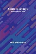 Santo Domingo di Otto Schoenrich edito da Alpha Editions