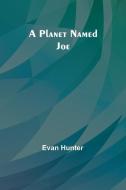 A Planet Named Joe di Evan Hunter edito da ALPHA ED