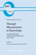 Through Measurement to Knowledge di Heike Kamerlingh Onnes edito da Springer Netherlands