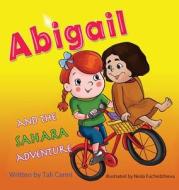 Abigail and the Sahara Adventure di Tali Carmi edito da ValCal Software Ltd