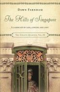 The Hills Of Singapore di Dawn Farnham edito da Monsoon Books