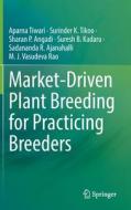 Market-Driven Plant Breeding for Practicing Breeders di Aparna Tiwari, Surinder K. Tikoo, Sharan P. Angadi edito da SPRINGER NATURE