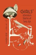 GIRLS ADV STORIES OF LONG AGO di Viki Holmes edito da ARTPOWER INTL PUB