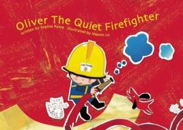 Oliver the Quiet Firefighter di Sophie Paine edito da MCCM CREATIONS