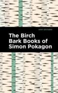 The Birch Bark Books of Simon Pokagon di Simon Pokagon edito da MINT ED