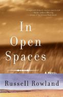 In Open Spaces di Russell Rowland edito da Harper Perennial