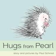Hugs from Pearl: Friendship, Family, and Finding the Perfect Lipstick di Paul Schmid edito da HARPERCOLLINS