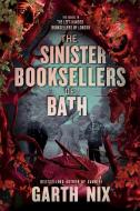 The Sinister Booksellers of Bath di Garth Nix edito da Harper Collins Publ. USA