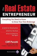 The Real Estate Entrepreneur: Everything You Need to Know to Grow Your Own Brokerage di Clifford Perotti edito da MCGRAW HILL BOOK CO