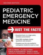Pediatric Emergency Medicine: Just the Facts, Second Edition di Gary R. Strange, William F. Ahrens, Robert W. Schafermeyer edito da MCGRAW HILL BOOK CO