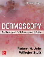 Dermoscopy: An Illustrated Self-Assessment Guide di Robert Johr, Wilhelm Stolz edito da McGraw-Hill Education Ltd