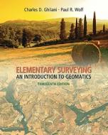 Elementary Surveying: An Introduction to Geomatics [With Access Code] di Charles D. Ghilani, Paul R. Wolf edito da Prentice Hall