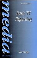Basic TV Reporting di Ivor Yorke edito da Taylor & Francis Ltd
