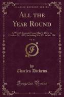 All the Year Round, Vol. 10: A Weekly Journal; From May 3, 1873, to October 25, 1873, Including No. 231 to No. 256 (Classic Reprint) di Charles Dickens edito da Forgotten Books