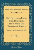 RFD Letter to Radio Farm Directors from Radio and Television Service: January 7, 1955-January 28, 1955 (Classic Reprint) di United States Department of Agriculture edito da Forgotten Books