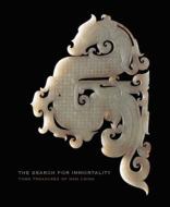 The Search for Immortality - Tomb Treasures of Han  China di James C. S. Lin edito da Yale University Press