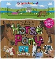 Horse and Pony: Fun Things to Make and Do di Emma Surry, Hermione Edwards edito da PRIDDY BOOKS