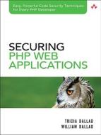 Securing Php Web Applications di Tricia Ballad, William Ballad edito da Pearson Education (us)