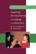 Supporting Identity, Diversity and Language in the Early Years di Iram Siraj-Blatchford, Priscilla Clarke edito da Open University Press