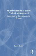 An Introduction To News Product Management di Damon Kiesow edito da Taylor & Francis Ltd