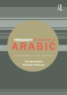 A Frequency Dictionary of Arabic di Tim Buckwalter, Dilworth Parkinson edito da Taylor & Francis Ltd.