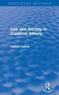 Law And Society In Classical Athens di Richard Garner edito da Taylor & Francis Ltd