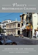 Venice's Mediterranean Colonies di Maria Georgopoulou edito da Cambridge University Press