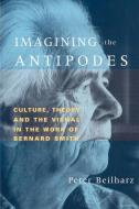Imagining the Antipodes di Peter Beilharz edito da Cambridge University Press