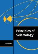 Principles Of Seismology di Agustin Udias edito da Cambridge University Press